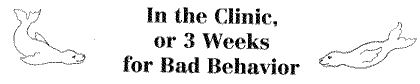 In the Clinic, or 3 Weeks for Bad Behavior